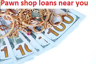 Pawn shop loans near you
