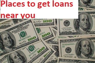 Places to get loans near you