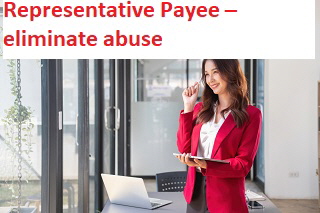 Representative Payee  eliminate abuse